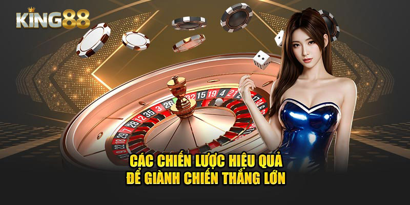 Các chiến lược hiệu quả để giành chiến thắng lớn