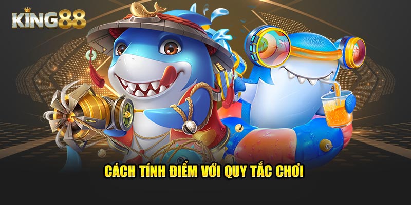 Cách tính điểm với quy tắc chơi