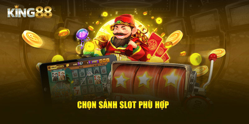 Chọn sảnh slot phù hợp