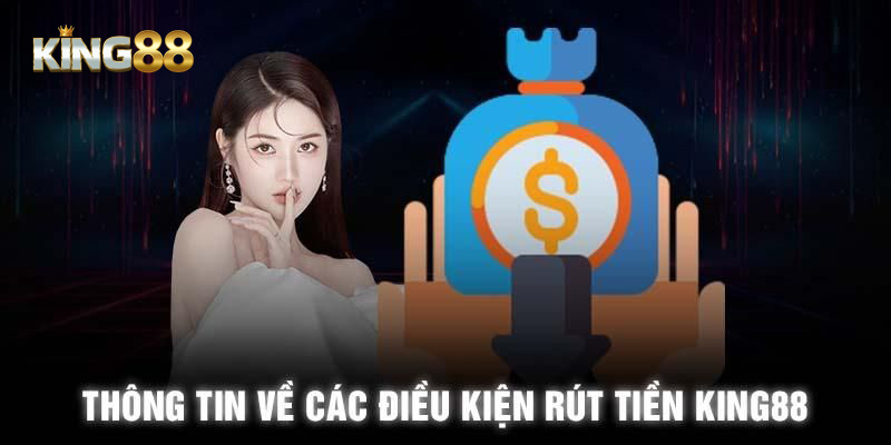 Điều kiện để rút tiền King88