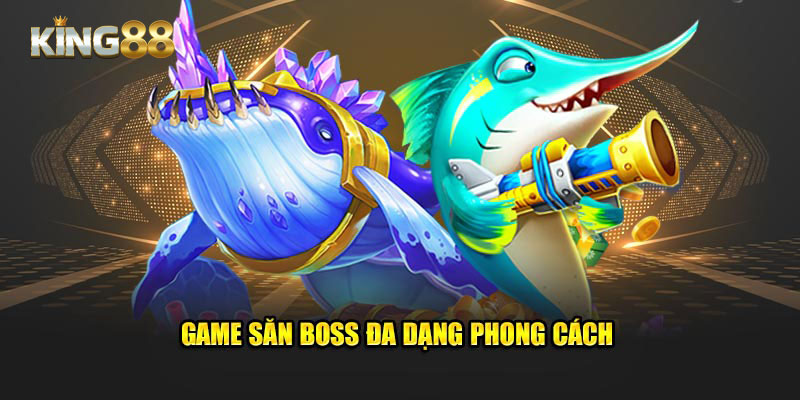 Game săn boss đa dạng phong cách 