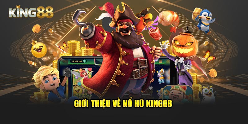 Giới thiệu về nổ hũ King88