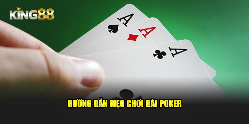 Hướng dẫn mẹo chơi Poker