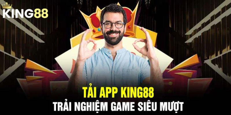 Hướng dẫn tải App King88 nhanh qua Android và IOS